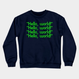 hello, world! funny coding programmers design Crewneck Sweatshirt